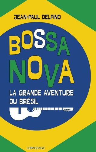 Bossa Nova - La Grand Aventure Du Brésil