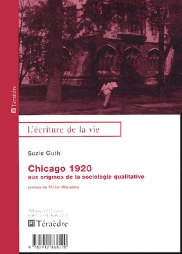 Chicago 1920 - Aux Origines De La Sociologie Qualitative