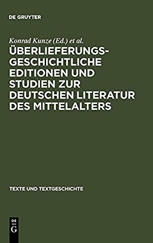 Überlieferungsgeschichtliche Editionen Und Studien Zur Deutschen Literatur Des Mittelalters