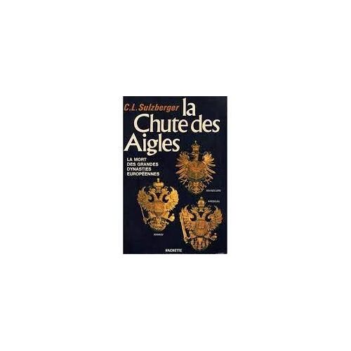 La Chute Des Aigles - La Mort Des Grandes Dynasties Européennes