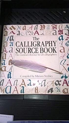 The Calligraphy Source Book: The Essential Reference For All Calligraphers