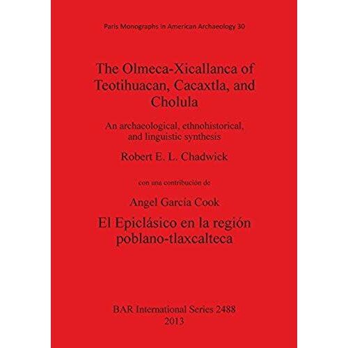 The Olmeca-Xicallanca Of Teotihuacan, Cacaxtla, And Cholula