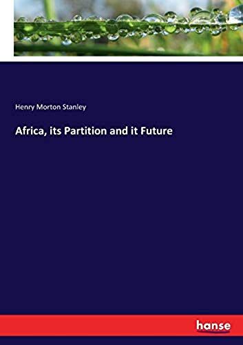Africa, Its Partition And It Future