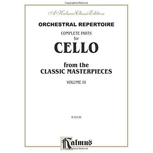 Orchestral Repertoire Complete Parts For Cello From The Classic Masterpieces, Vol 3