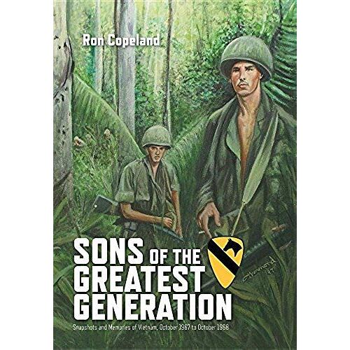 Sons Of The Greatest Generation: Snapshots And Memories Of Vietnam, October 1967 To October 1968
