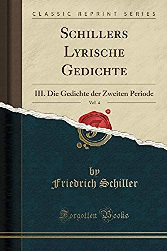 Schiller, F: Schillers Lyrische Gedichte, Vol. 4
