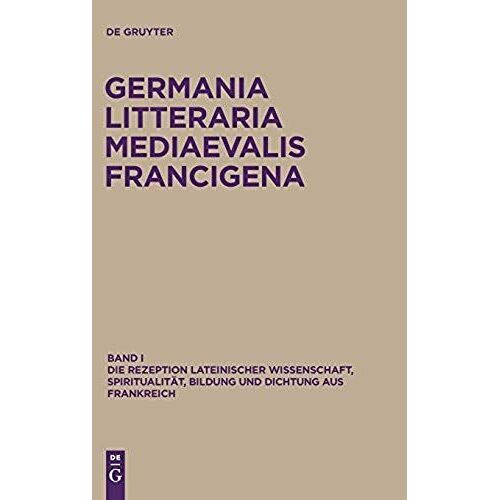Die Rezeption Lateinischer Wissenschaft, Spiritualität, Bildung Und Dichtung Aus Frankreich