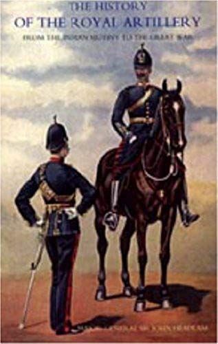 History Of The Royal Artillery From The Indian Mutiny To The Great War