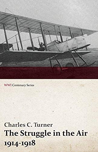 The Struggle In The Air 1914-1918 (Wwi Centenary Series)