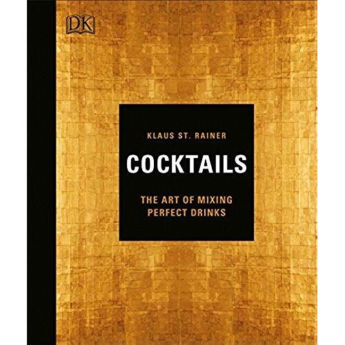 Cocktails: The Art Of Mixing Perfect Drinks