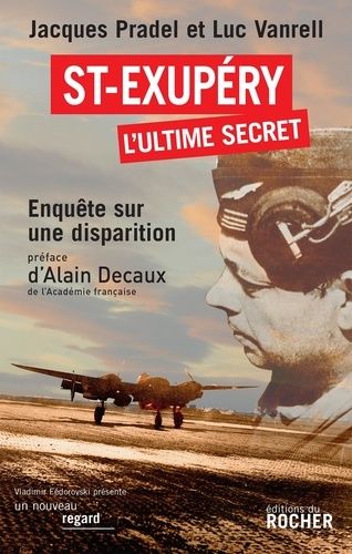 Saint-Exupéry, L'ultime Secret - Enquête Sur Une Disparition