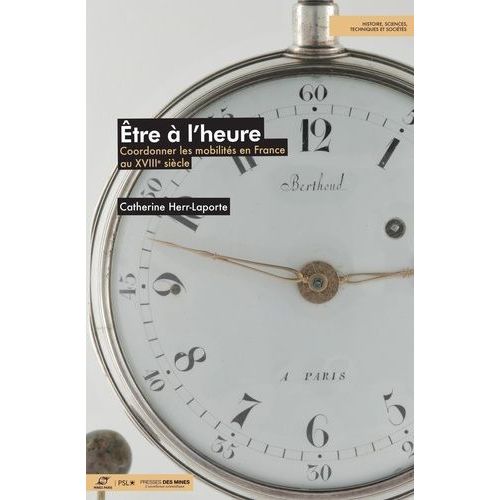 Etre À L'heure - Coordonner Les Mobilités En France Au Xviiie Siècle