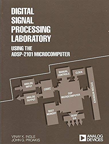 Digital Signal Processing Laboratory Using The Adsp-2101 Microcomputer (Analog Devices Technical Reference Books)