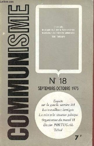 Communisme N°18 Septembre-Octobre 1975 - Faouzi (Maghrébin), Os - Les Travailleurs Immigrés - La Crise Et La Situation Politique - Organisation Capitaliste Et Organisation Socialiste Du Travail(...)