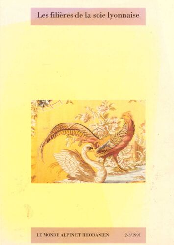 Le Monde Alpin Et Rhodanien 2 - 3 : Les Filières De La Soie Lyonnaise