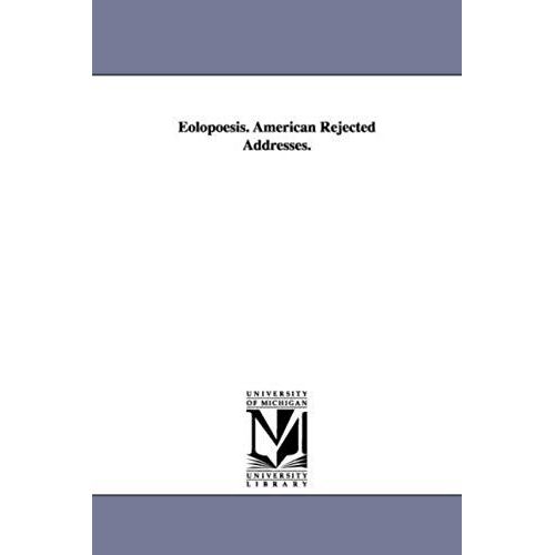 Eolopoesis. American Rejected Addresses.