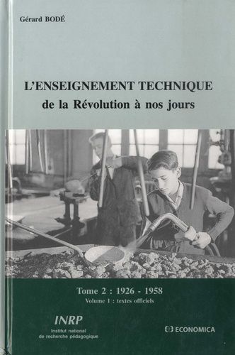 L'enseignement Technique De La Révolution À Nos Jours - Tome 2, 1926-1958, Volume 1, Textes Officiels