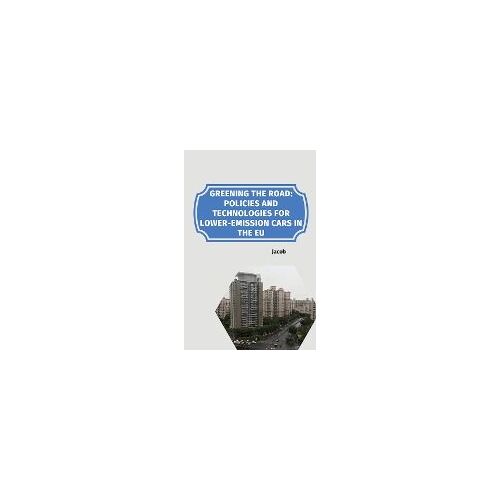 Greening The Road: Policies And Technologies For Lower-Emission Cars In The Eu