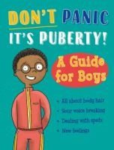 Don't Panic, It's Puberty!: A Guide For Boys