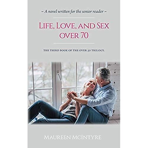 Life, Love, And Sex Over 70