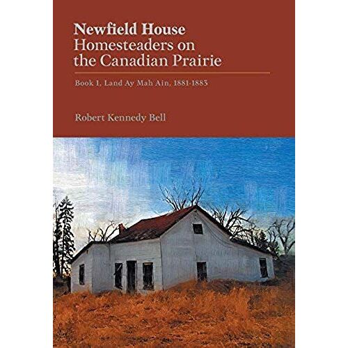 Newfield House, Homesteaders On The Canadian Prairie