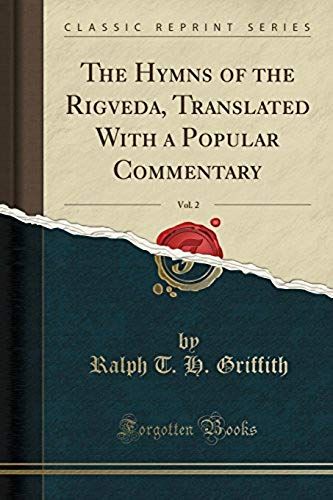 Griffith, R: Hymns Of The Rigveda, Translated With A Popular