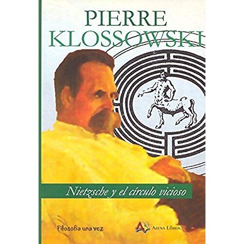 Klossowski, P: Nietzsche Y El Círculo Vicioso