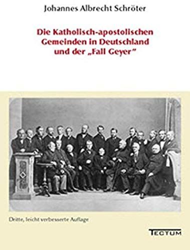 Die Katholisch-Apostolischen Gemeinden In Deutschland Und Der "Fall Geyer