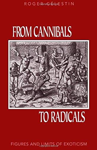 From Cannibals To Radicals: Figures And Limits Of Exoticism