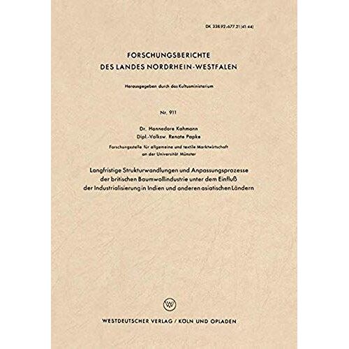Langfristige Strukturwandlungen Und Anpassungsprozesse Der Britischen Baumwollindustrie Unter Dem Einfluß Der Industrialisierung In Indien Und Anderen Asiatischen Ländern