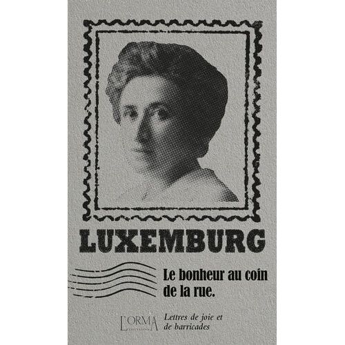 Le Bonheur Au Coin De La Rue - Lettres De Joie Et De Barricades