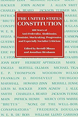 U. S. Constitution: Two Hundred Years Of Anti-Federalist, Abolitionist, Feminist, Muckraking, Progressive, And Especially Socialist Critic
