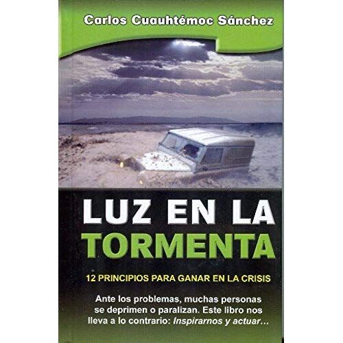 Luz En La Tormenta: 12 Principios Para Ganar En La Crisis