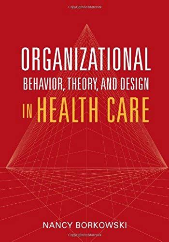 Organizational Behavior, Theory And Design In Health Care