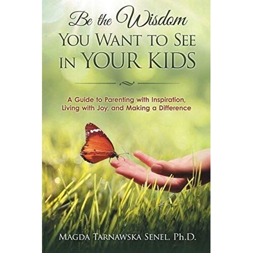 Be The Wisdom You Want To See In Your Kids.