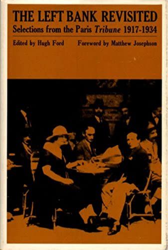 Left Bank Revisited: Selections From The Paris Tribune, 1917-1934