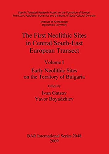 The First Neolithic Sites In Central/South-East European Transect, Volume I