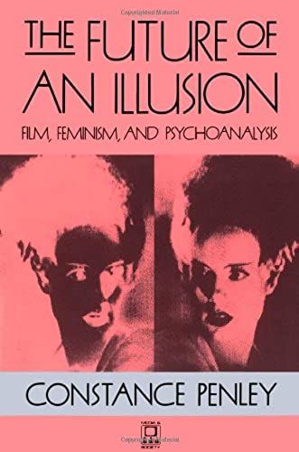 The Future Of An Illusion: Film, Feminism And Psychoanalysis (Media & Society)