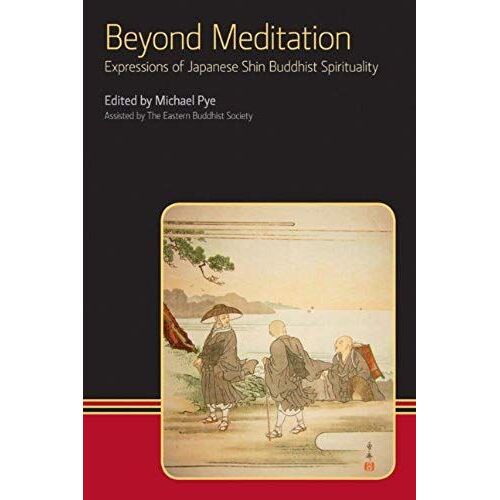 Beyond Meditation: Expressions Of Japanese Shin Buddhist Spirituality