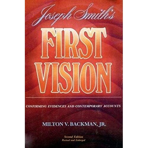 Joseph Smith's 1st Vision: Confirming Evidences And Contemporary Accounts