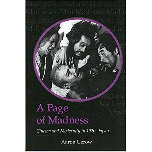 A Page Of Madness: Cinema And Modernity In 1920s Japan