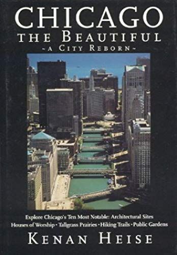 Chicago The Beautiful: A City Reborn