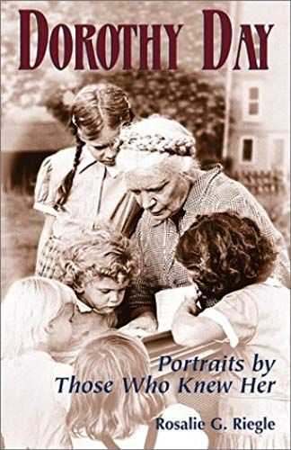 Dorothy Day: Portaits By Those Who Knew Her