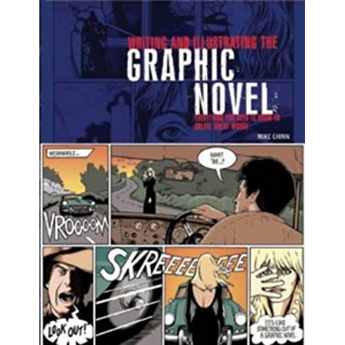 Writing And Illustrating The Graphic Novel: Everything You Need To Know To Create Great Works
