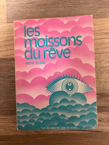 Livre Relié-Aimé Blanc-Les Moissons Du Rêve