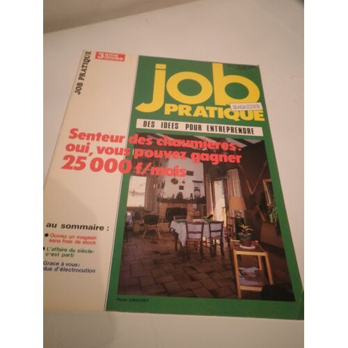Job Pratique Magazine N° 13 - Avril Mai 1983 - Senteur Des Chaumières : Oui, Vous Pouvez Gagner 25000 F/Mois
