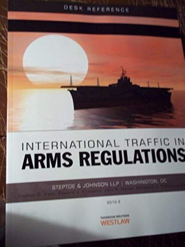 International Traffic In Arms Regulations Desk Reference, 2013-2