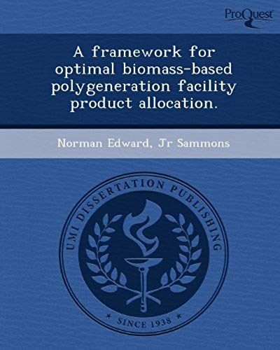 A Framework For Optimal Biomass-Based Polygeneration Facility Product Allocation.