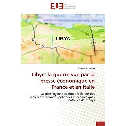 Libye: La Guerre Vue Par La Presse Économique En France Et En Italie
