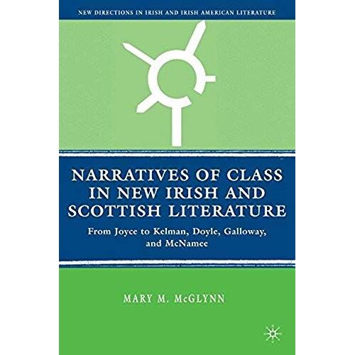 Narratives Of Class In New Irish And Scottish Literature